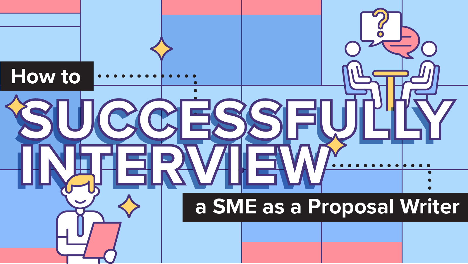 how-to-successfully-interview-a-sme-as-a-proposal-writer